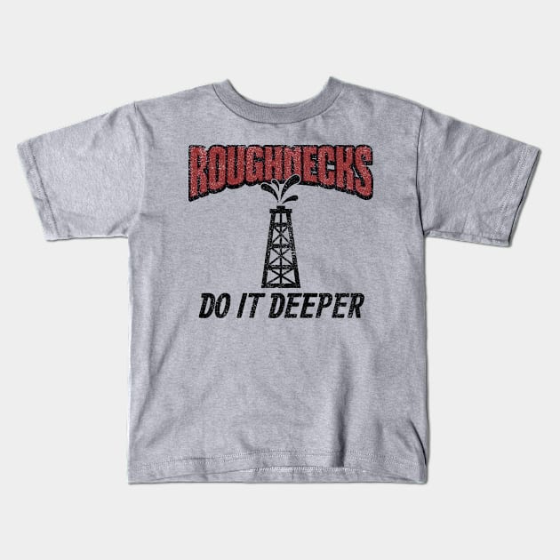 Roughnecks Do It Deeper Kids T-Shirt by yeoys